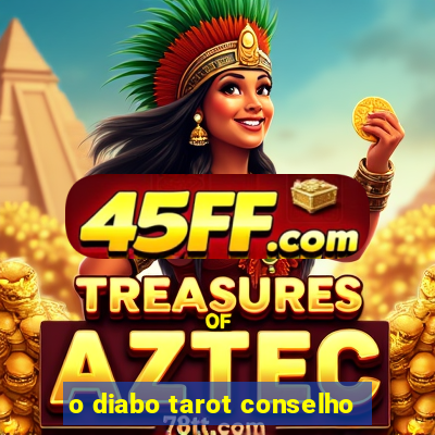 o diabo tarot conselho